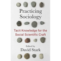 Practicing Sociology: Tacit Knowledge for the Social Scientific Craft - Paperback