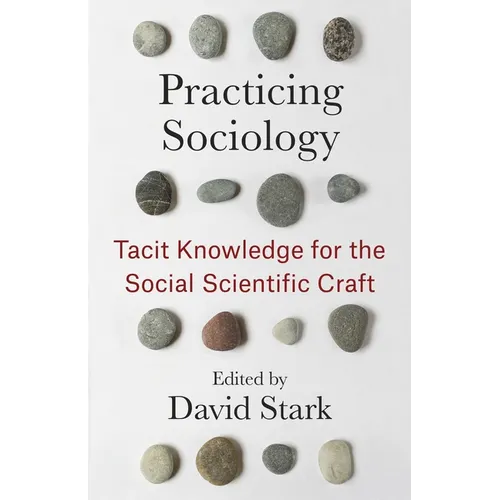Practicing Sociology: Tacit Knowledge for the Social Scientific Craft - Paperback