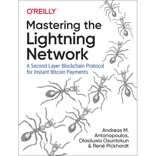 Mastering the Lightning Network: A Second Layer Blockchain Protocol for Instant Bitcoin Payments - Paperback
