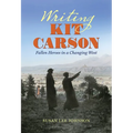 Writing Kit Carson: Fallen Heroes in a Changing West