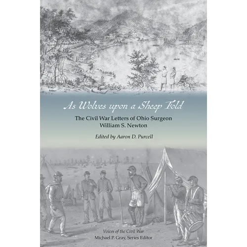 As Wolves upon a Sheep Fold: The Civil War Letters of Ohio Surgeon William S. Newton