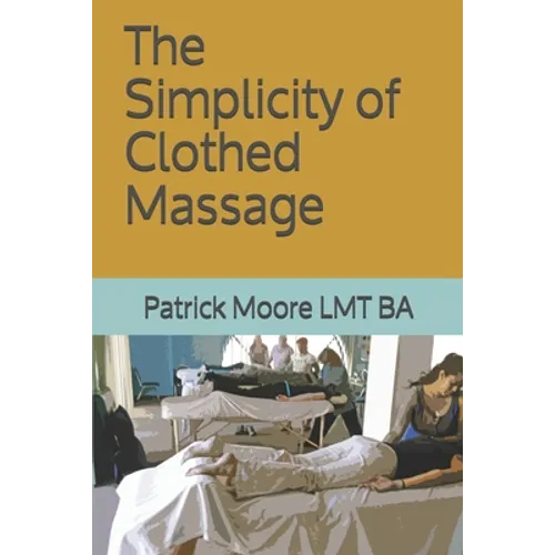 The Simplicity of Clothed Massage - Paperback