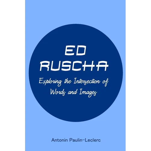 Ed Ruscha: Exploring the Intersection of Words and Images - Paperback