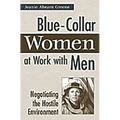 Blue-Collar Women at Work with Men: Negotiating the Hostile Environment