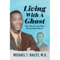 Living with a Ghost: Who We Are and Why We Do What We Do - Paperback