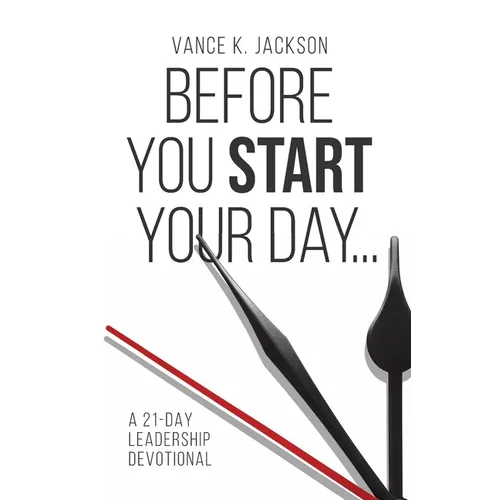 Before You Start Your Day: A 21-Day Leadership Devotional - Paperback