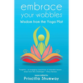 Embrace Your Wobbles: Wisdom from the Yoga Mat - Paperback