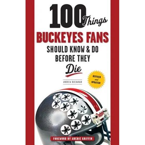 100 Things Buckeyes Fans Should Know & Do Before They Die - Paperback
