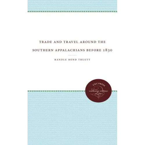 Trade and Travel Around the Southern Appalachians Before 1830