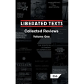 Liberated Texts, Collected Reviews: Volume One - Paperback