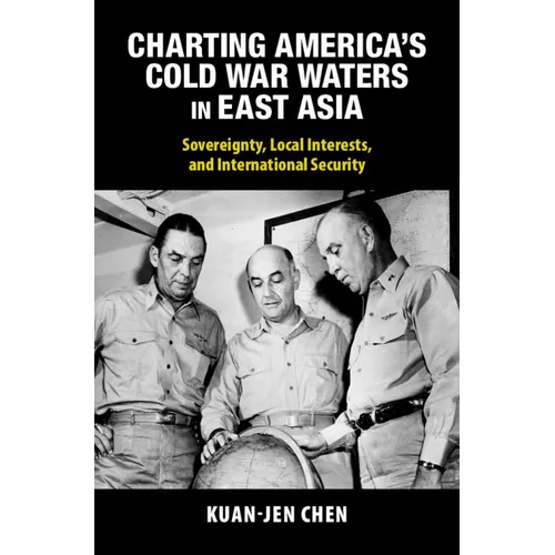 Charting America's Cold War Waters in East Asia - Hardcover