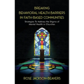 Breaking Behavioral Health Barriers in Faith-Based Communities - Paperback