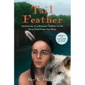 Tail Feather: Adventures of a Mohawk Paddler on the River-That-Flows-Two-Ways - Paperback