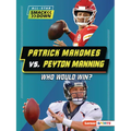 Patrick Mahomes vs. Peyton Manning: Who Would Win? - Paperback