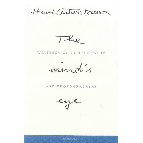 Henri Cartier-Bresson: The Mind's Eye: Writings on Photography and Photographers - Hardcover