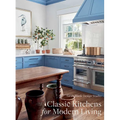 Classic Kitchens for Modern Living - Hardcover