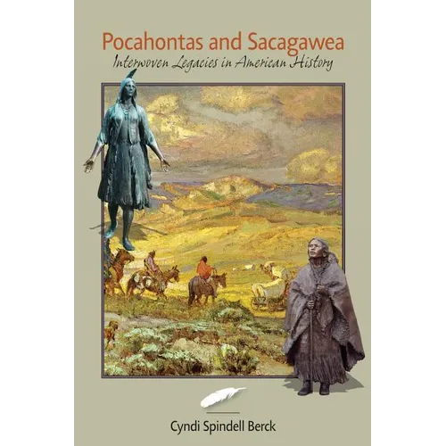 Pocahontas and Sacagawea - Interwoven Legacies in American History