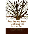 Free Indeed from Root Spirits - Paperback