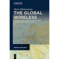 The Global Wireless: Transnational Radiotelegraphy and Its Disruption in World War I