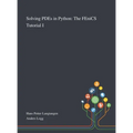 Solving PDEs in Python: The FEniCS Tutorial I - Hardcover