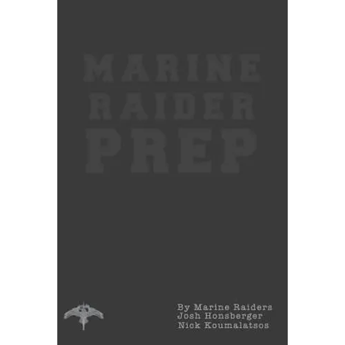 Marine Raider Prep: 12 Week Marine Raider Prep Guide - Paperback