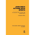 John Dee's Actions with Spirits (Volumes 1 and 2): 22 December 1581 to 23 May 1583 - Paperback