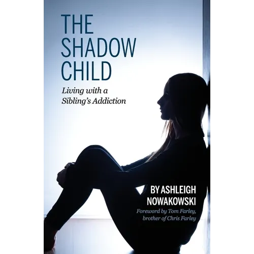 The Shadow Child: Living With a Sibling's Addiction - Paperback