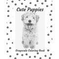 Cute Puppies: Grayscale Coloring Book - Paperback