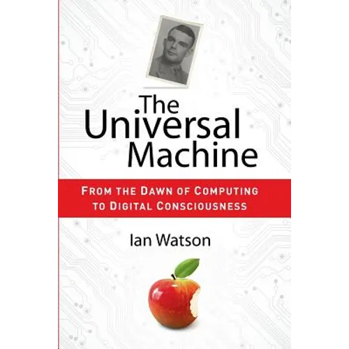 The Universal Machine: From the Dawn of Computing to Digital Consciousness - Paperback
