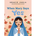 When Mary Says Yes - Hardcover