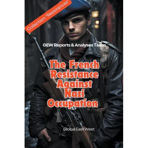 The French Resistance Against Nazi Occupation