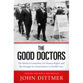 Good Doctors: The Medical Committee for Human Rights and the Struggle for Social Justice in Health Care