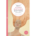 Why Hypnobirthing Matters - Paperback