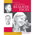 Secrets to Drawing Realistic Faces - Paperback