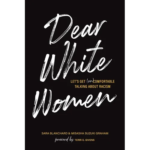 Dear White Women: Let's Get (Un)Comfortable Talking about Racism - Paperback