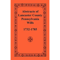 Abstracts of Lancaster County, Pennsylvania, Wills, 1732-1785