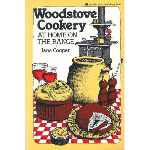 Woodstove Cookery: At Home on the Range - Paperback