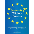 Beekeeping Without Borders: Apiculture in Italy and France at the Dawn of the European Union - Paperback