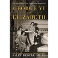George VI and Elizabeth: The Marriage That Saved the Monarchy - Paperback