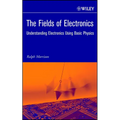 The Fields of Electronics: Understanding Electronics Using Basic Physics - Hardcover