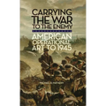 Carrying the War to the Enemy: American Operational Art to 1945 Volume 28