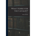 What Horse for the Cavalry?