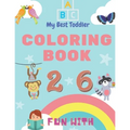 My Best Toddler Coloring Book - Fun with Numbers, Letters, Colors, Animals: My Best Toddler Coloring Book is the only jumbo toddler coloring book that - Paperback