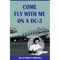 Come Fly with Me on a DC-3 - Paperback