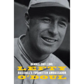 Lefty O'Doul: Baseball's Forgotten Ambassador