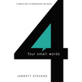 Four Small Words: A Simple Way to Understand the Bible - Paperback