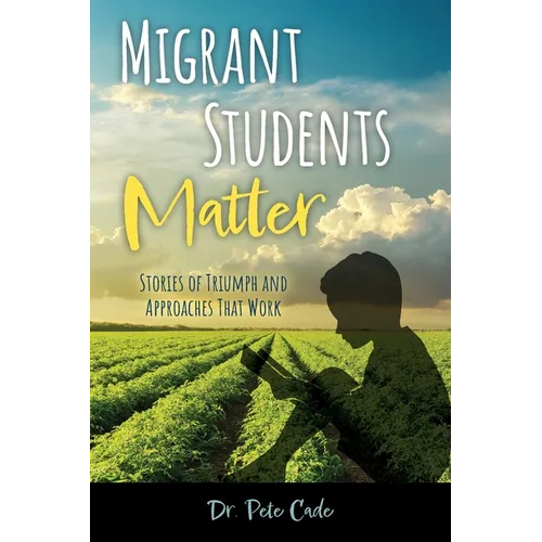 Migrant Students Matter: Stories of Triumph and Approaches That Work - Paperback