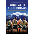 Running Up the Mountain: Northern Arizona Altitude, Lumberjack Attitude, and the Building of a Distance Dynasty - Hardcover