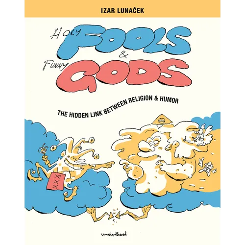 Holy Fools and Funny Gods: The Hidden Link Between Religion and Humor - Paperback
