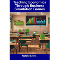 Teaching Economics Through Business Simulation Games - Paperback